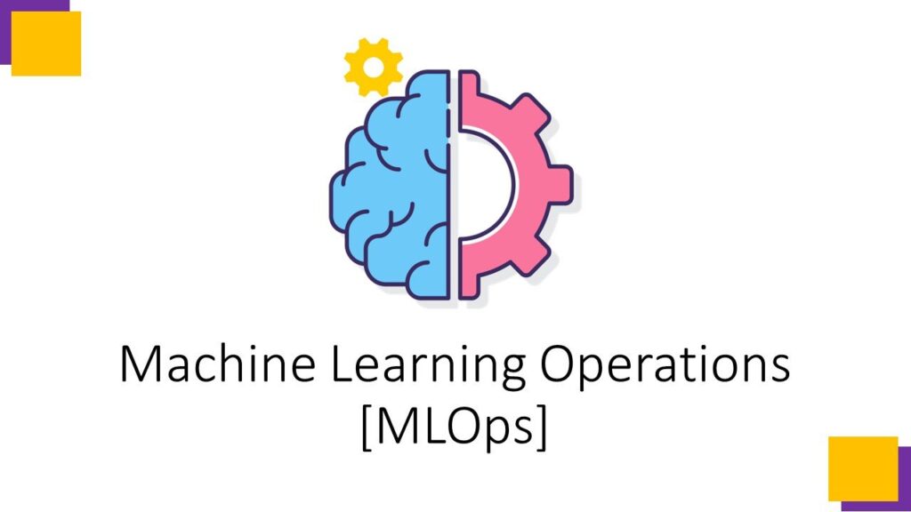 Machine Learning Operations [MLOps]